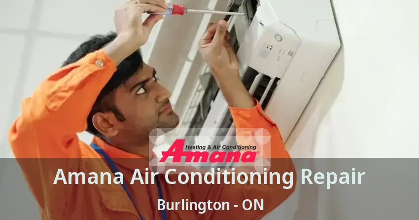 Amana Air Conditioning Repair Burlington - ON