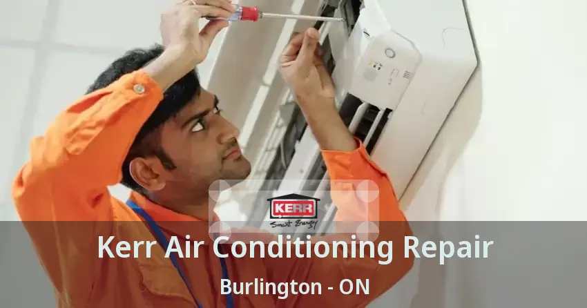 Kerr Air Conditioning Repair Burlington - ON