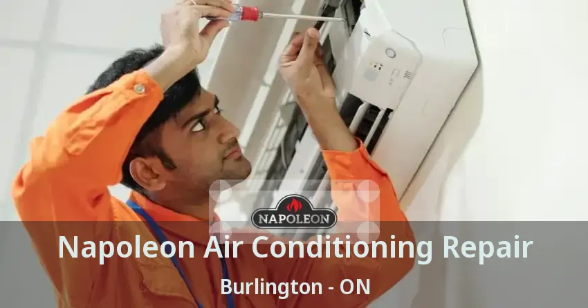 Napoleon Air Conditioning Repair Burlington - ON