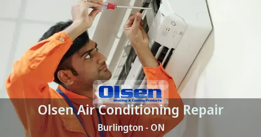 Olsen Air Conditioning Repair Burlington - ON