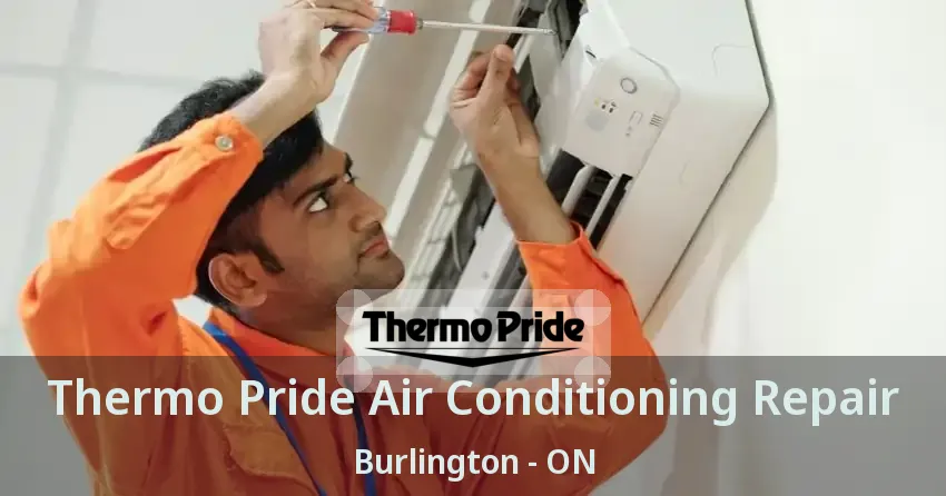 Thermo Pride Air Conditioning Repair Burlington - ON