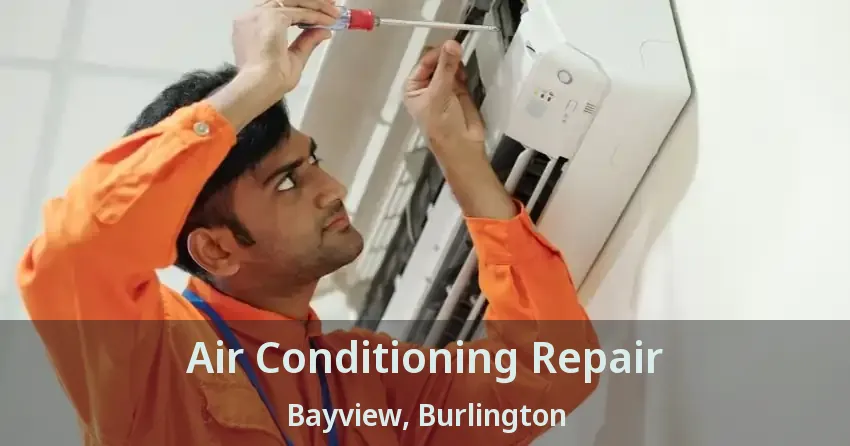 Air Conditioning Repair Bayview, Burlington - ON