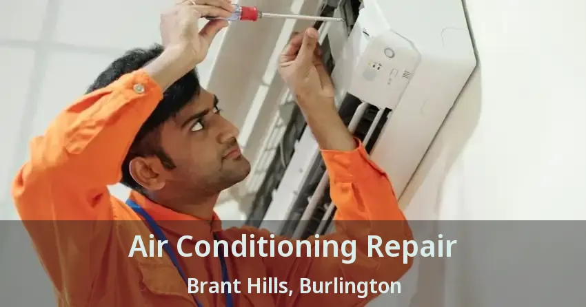Air Conditioning Repair Brant Hills, Burlington - ON