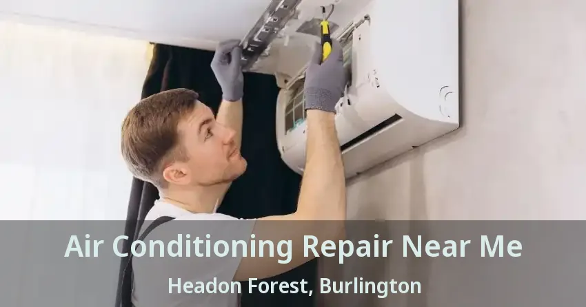 Air Conditioning Repair Near Me Headon Forest, Burlington - ON