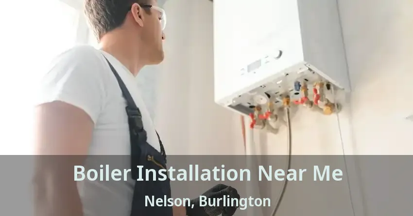 Boiler Installation Near Me Nelson, Burlington - ON