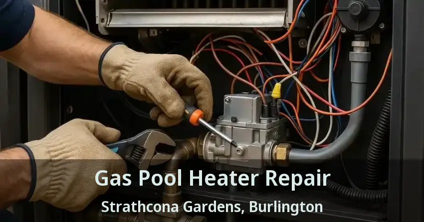 Gas Pool Heater Repair Strathcona Gardens, Burlington - ON