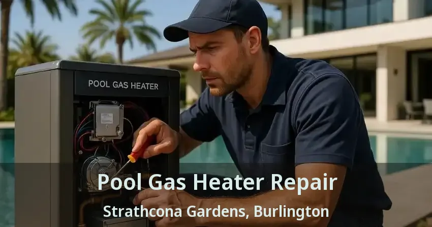 Pool Gas Heater Repair Strathcona Gardens, Burlington - ON