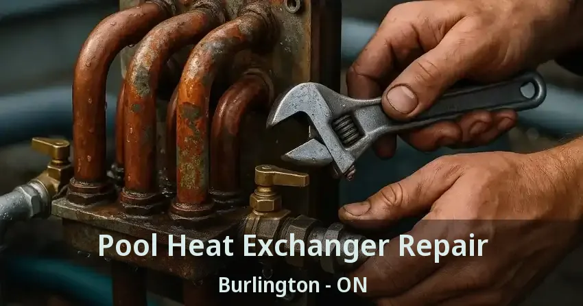 Pool Heat Exchanger Repair Burlington - ON