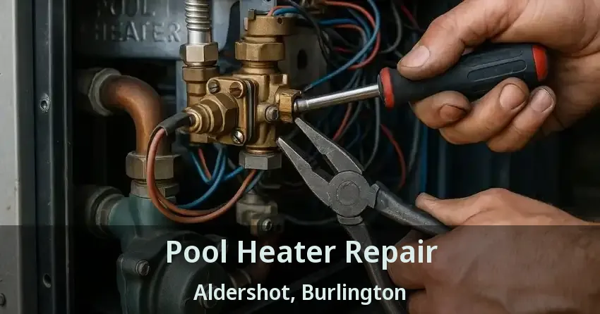 Pool Heater Repair Aldershot, Burlington - ON