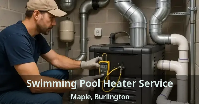 Swimming Pool Heater Service Maple, Burlington - ON